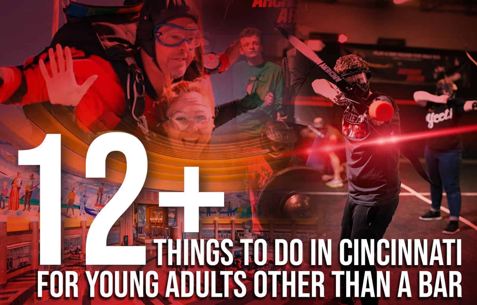 Things To Do In Cincinnati For Young Adults Other Than A Bar